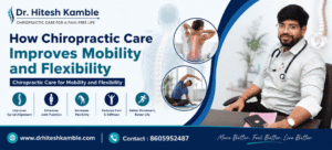 Chiropractic Care for Mobility and Flexibility | Dr. Hitesh Kamble