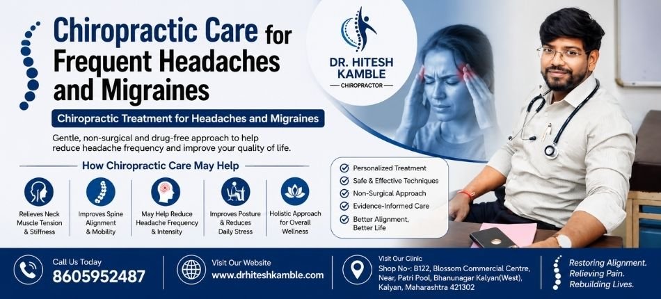 Chiropractic Treatment for Headaches and Migraines | Dr. Hitesh Kamble